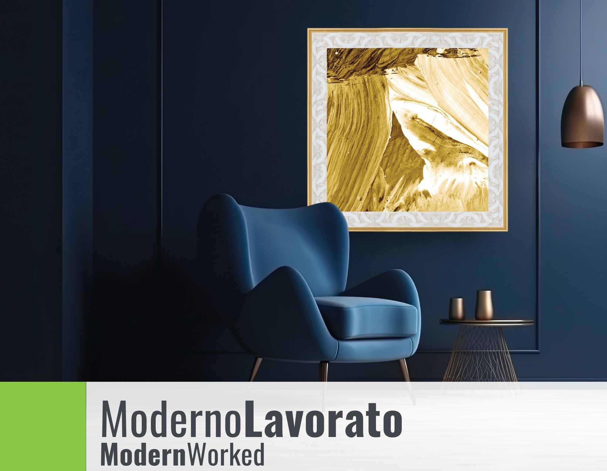 Moderno Lavorato | Modern Worked